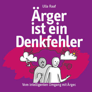 Ärger ist ein Denkfehler!?