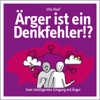 Ärger ist ein Denkfehler!?